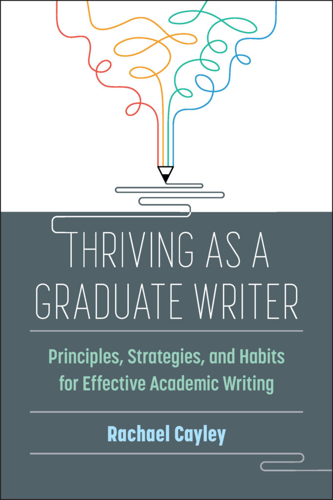 "Cover of Rachael Cayley's book Thriving as a Graduate Writer"