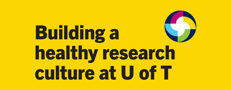 The words "Building a healthy research culture at U of T" in black text appear beside a colourful circular logo on a bright yellow background.